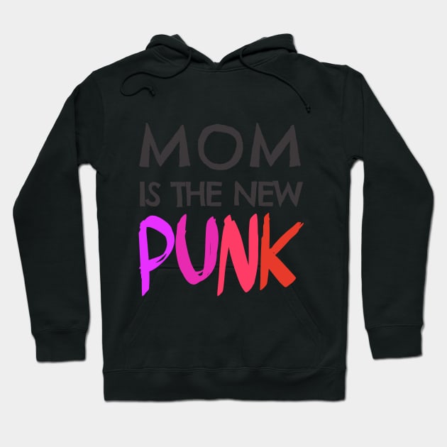 Mom is the new Punk Hoodie by Clarissa Mond